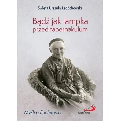 B�d� jak lampka przed tabernakulum - Urszula Led�chowska