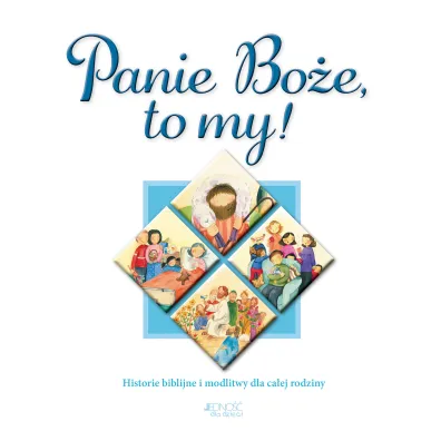 Panie Bo�e, to my! Historie biblijne i modlitwy dla ca�ej rodziny - Sally Ann Wright