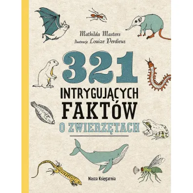 321 intrygujcych faktw o zwierztach - Mathilda  Masters, Louize Perdieus