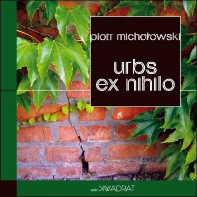 Urbs ex nihilo - Piotr Micha�owski