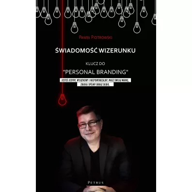 �wiadomo�� wizerunku. Klucz do Personal brandingu - Pawe� Piotrowski