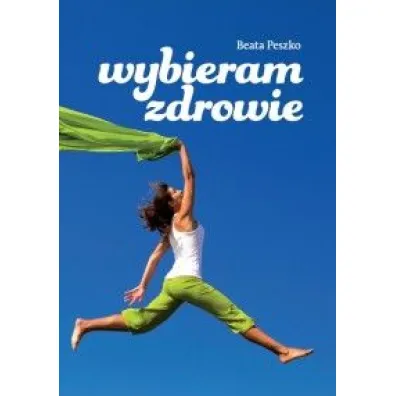 Wybieram zdrowie - Beata Peszko