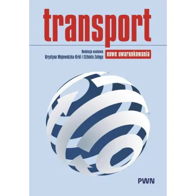 Transport. Nowe uwarunkowania - Krystyna Wojew�dzka-Kr�l