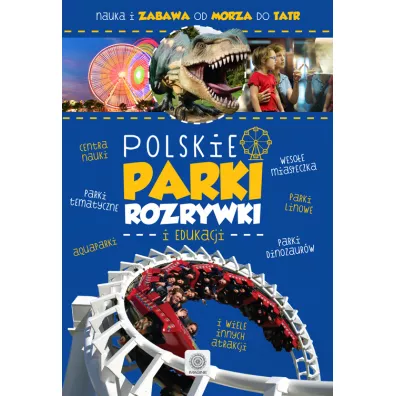 Polskie parki rozrywki i edukacji - Ewa Binda, Iwona Baturo