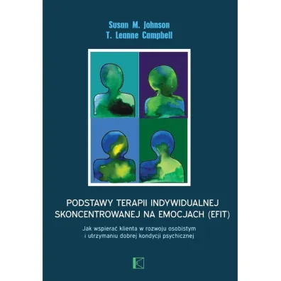 Podstawy terapii indywidualnej skoncentrowanej... - Leanne T Campbell, Susan M Johnson