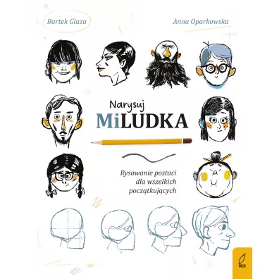 Narysuj Miludka. Rysowanie postaci dla wszelkich pocz�tkuj�cych - Anna  Oparkowska, Bartek Glaza