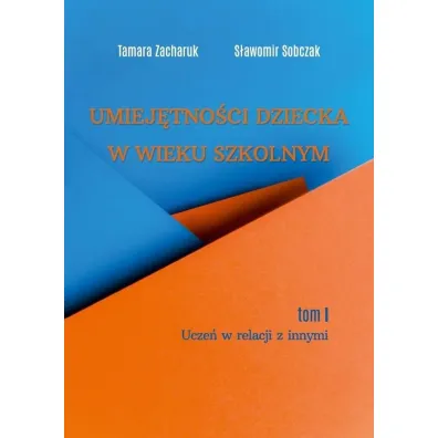Umiej�tno�ci dziecka w wieku szkolnym T.1 - Tamara  Zacharuk, S�awomir  Sobczak