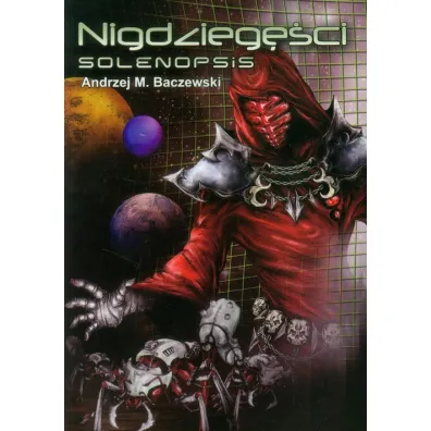 Nigdzieg�ci. Solenopsis - Andrzej M Baczewski