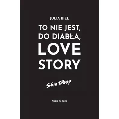 To nie jest, do diab�a, love story! Skin deep