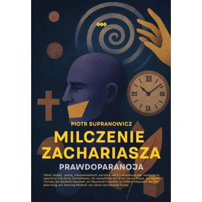 Milczenie Zachariasza. Prawdoparanoja - Piotr  Supranowicz