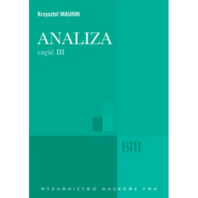 Analiza. Cz�� 3. Analiza zespolona, dystrybucje, analiza harmoniczna - Krzysztof Maurin