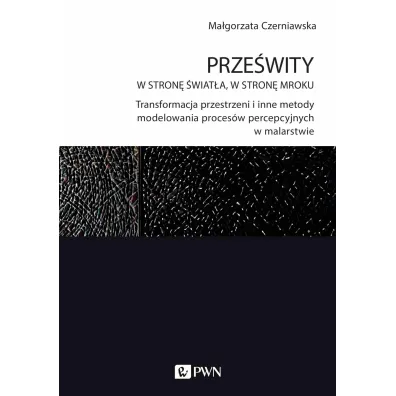 Prze�wity. W stron� �wiat�a, w stron� mroku. - Ma�gorzata  Czerniawska