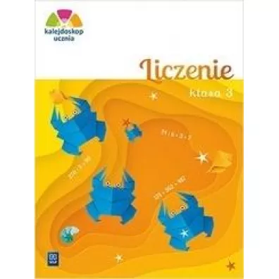 Kalejdoskop ucznia Liczenie Zeszyt �wicze� klasa 3 szko�a podstawowa - Aniela Chankowska