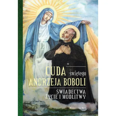 Cuda �wi�tego Andrzeja Boboli - El�bieta Polak