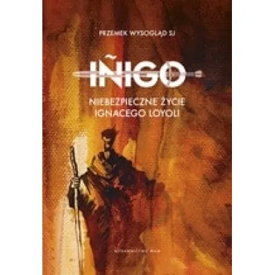 Iñigo. Niebezpieczne �ycie Ignacego Loyoli - Przemys�aw Wysogl�d