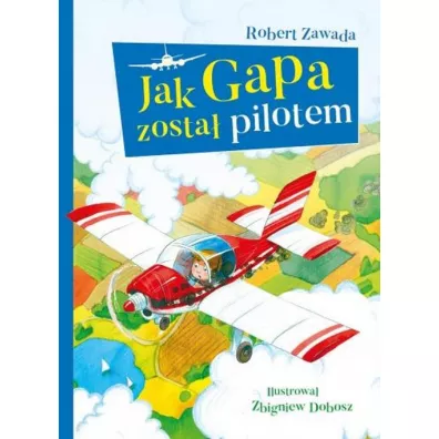 Jak Gapa zosta� pilotem - Robert Zawada