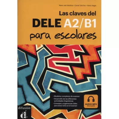 Las claves del DELE A2-B1 para escolares - Daniel Sanchez, Maria Vargas, Maria Jose Martinez
