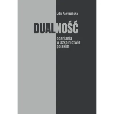 Dualno�� oceniania w szkolnictwie polskim - Lidia  Pawlusi�ska
