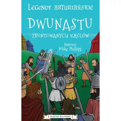 Legendy arturia�skie T.4 Dwunastu zbuntowanych... - Anonim