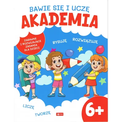 Bawi� si� i ucz�. Akademia 6+