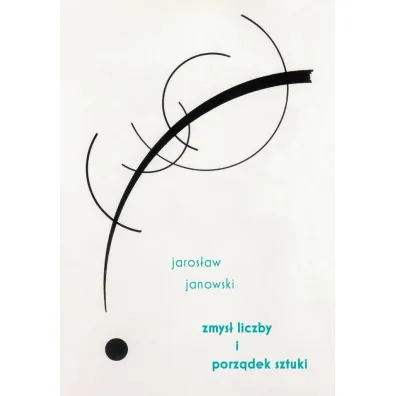 Zmys� liczby i porz�dek sztuki - Jaros�aw Janowski