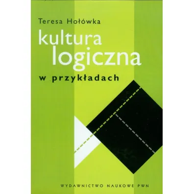 Kultura logiczna w przyk�adach - Teresa Ho��wka