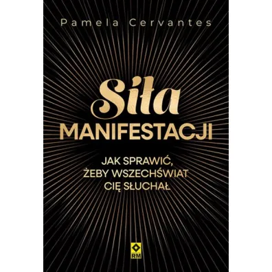 Si�a manifestacji Jak sprawi� �eby wszech�wiat ci� s�ucha� - Pamela  Cervantes