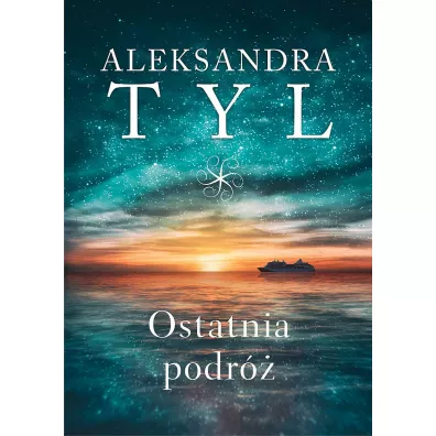 Ostatnia podr� - Aleksandra Tyl