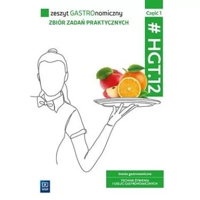 Zeszyt GASTROnomiczny. Zbi�r zada� praktycznych. Kwalifikacja HGT.12. Zeszyt �wicze� do zawodu technik �ywienia i us�ug gastronomicznych. Cz�� 1 - Joanna Duda, Sebastian Krzywda