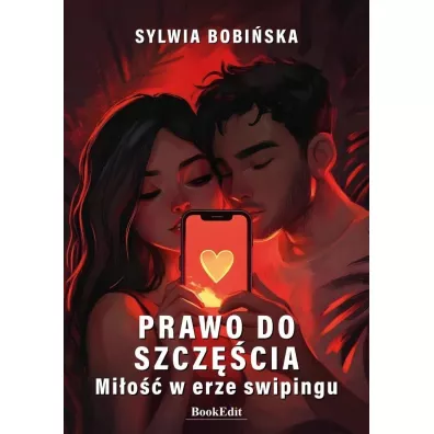 Prawo do szcz�cia. Mi�o�� w erze swipingu - Sylwia  Bobi�ska