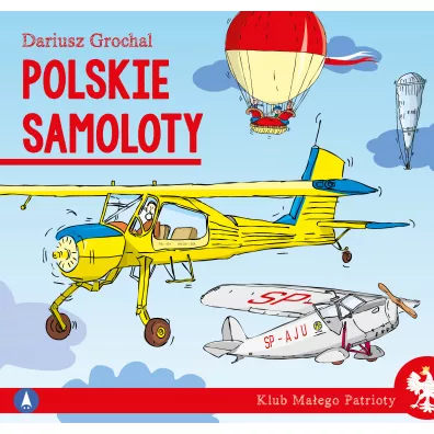 Klub maego patrioty. Polskie samoloty - Dariusz Grochal
