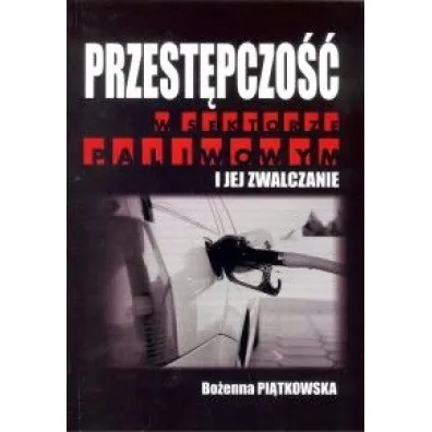Przest�pczo�� w sektorze paliwowym - Bo�ena Pi�tkowska
