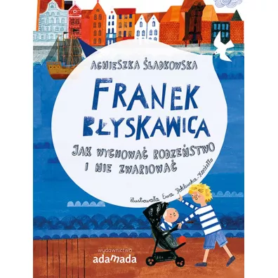 Franek B�yskawica. Jak wychowa� rodze�stwo i nie zwariowa� - Agnieszka  �ladkowska