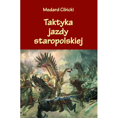 Taktyka jazdy staropolskiej - Medard  Cibicki