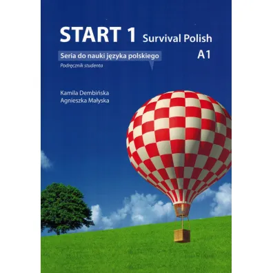Start 1. Survival Polish A1. J�zyk polski. Podr�cznik studenta - Agnieszka  Ma�yska, Kamila  Dembi�ska