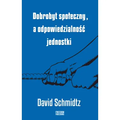 Dobrobyt spo�eczny a odpowiedzialno�� jednostki - David Schmidtz