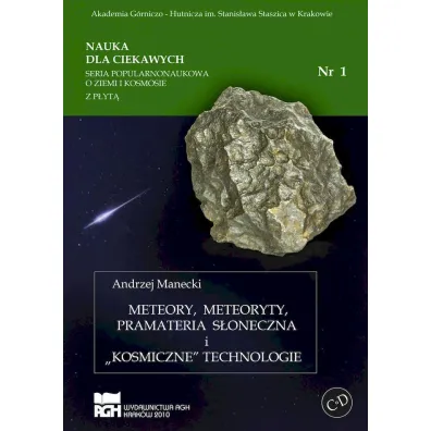 Meteory meteoryty pramateria s�oneczna i kosmiczne technologie - Andrzej Manecki