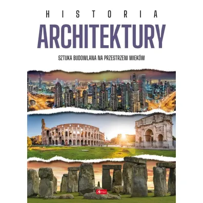 Historia architektury. Sztuka budowlana na przestrzeni wiek�w
