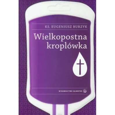 Wielkopostna kropl�wka SALWATOR - Eugeniusz Burzyk