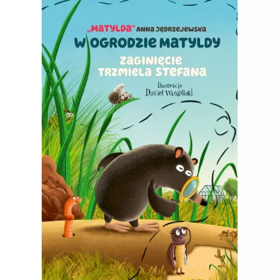 W ogrodzie Matyldy. Zagini�cie trzmiela Stefana - Anna  J�drzejewska