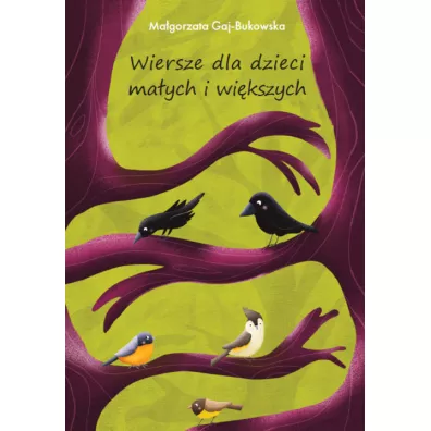 Wiersze dla dzieci ma�ych i wi�kszych - Ma�gorzata Gaj-Bukowska