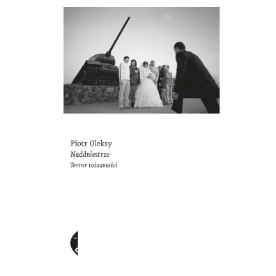 Naddniestrze. Terror to�samo�ci - Piotr Oleksy