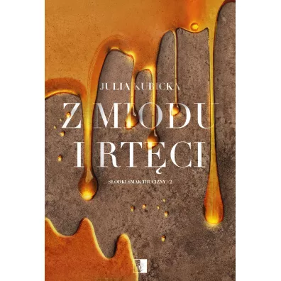 Z miodu i rt�ci. S�odki smak trucizny. Tom 2 - Julia Kubicka