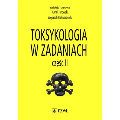 Toksykologia w zadaniach. Cz�� 2 - Kamil  Jurowski, Wojciech  Piekoszewski