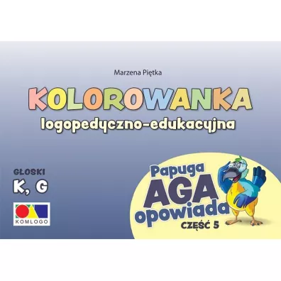 Kolorowanka Papuga Aga opowiada cz.5 - K, G - Marzena  Pi�tka