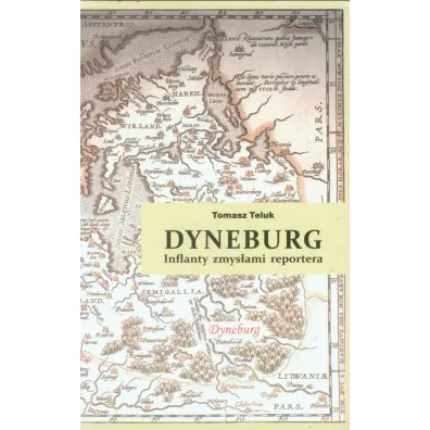 Dyneburg. Inflanty zmys�ami reportera - Tomasz Teluk