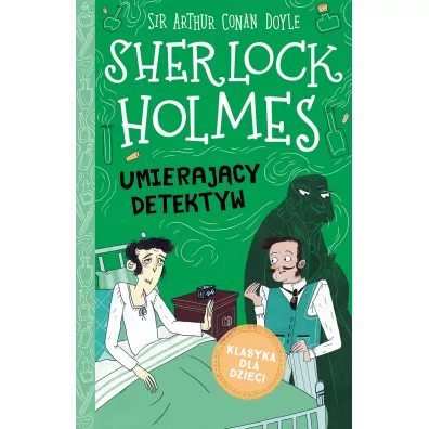 Umierajcy detektyw. Klasyka dla dzieci. Sherlock Holmes. Tom 25 - Artur Conan Doyle