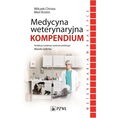 Medycyna weterynaryjna. Kompendium - Christa Wilczek, Kristin Merl