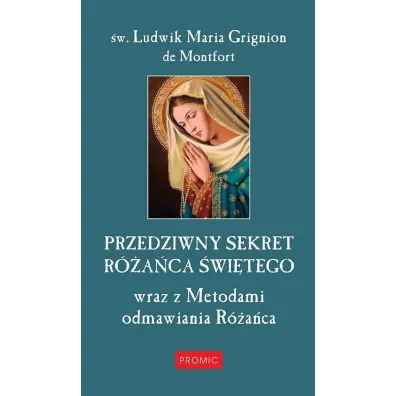 Przedziwny sekret R�a�ca �wi�tego - Grignion de Montfort Ludwik Maria