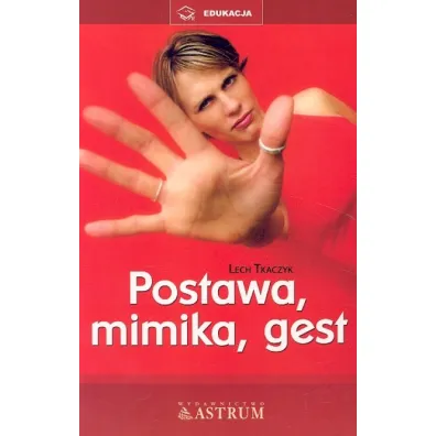Postawa, mimika, gest - Lech Tkaczyk